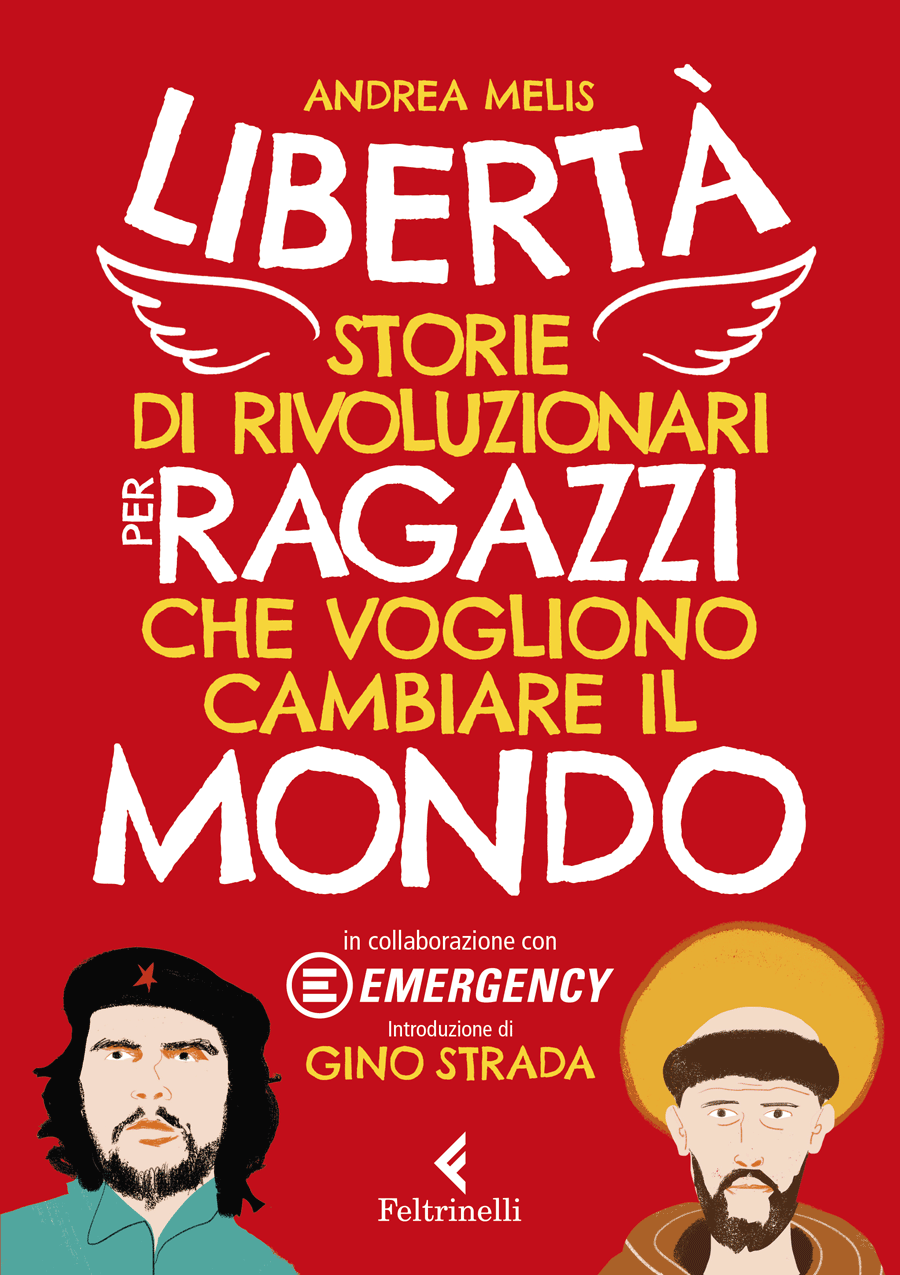 La copertina del libro "Libertà. Storie di rivoluzionari per ragazzi che vogliono cambiare il mondo"